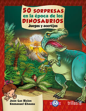 50 SORPRESAS EN LA EPOCA DE LOS DINOSAURIOS | BIZIEN, JEAN LUC; CHAUNU, EMMANUEL | Trillas