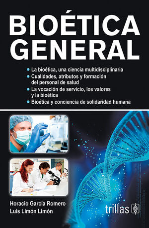 BIOETICA GENERAL | GARCIA ROMERO, HORACIO; LIMON LIMON, LUIS | Trillas