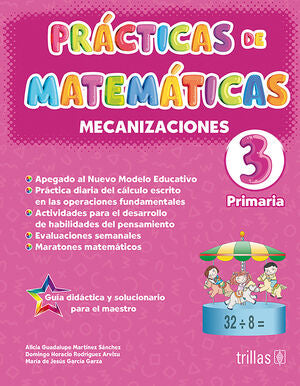 PRACTICAS DE MATEMATICAS 3, PRIMARIA. MECANIZACIONES | MARTINEZ SANCHEZ, ALICIA GUADALUPE; RODRIGUEZ ARVIZU, DOMINGO HORACIO; GARCIA GARZA, MARIA DE JESUS | Trillas