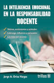 LA INTELIGENCIA EMOCIONAL EN LA RESPONSABILIDAD DOCENTE | ORIZA VARGAS, JORGE A. | Trillas