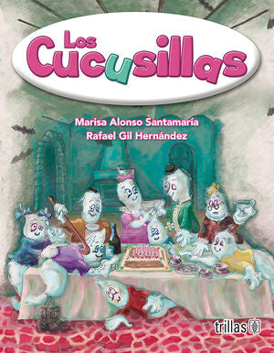 LOS CUCUSILLAS | ALONSO SANTAMARIA, MARISA; GIL HERNANDEZ, RAFAEL | Trillas