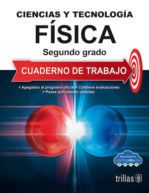 CIENCIAS Y TECNOLOGIA FISICA 2. CUADERNO DE TRABAJO | AMEZQUITA CANO, VICTORIA; LUNA LEYVA, MARIA ANA; VILLA, FERNANDO DE LA | Trillas