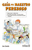 GUIA DEL MAESTRO PEREZOSO | SMITH, JIM | Trillas