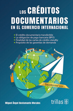LOS CREDITOS DOCUMENTARIOS EN EL COMERCIO INTERNACIONAL | BUSTAMANTE MORALES, MIGUEL ANGEL | Trillas