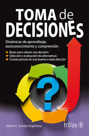 TOMA DE DECISIONES | GRADOS ESPINOSA, JAIME A. | Trillas