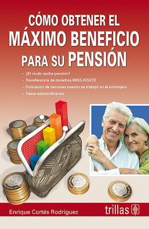COMO OBTENER EL MAXIMO BENEFICIO PARA SU PENSION | CORTES RODRIGUEZ, ENRIQUE | Trillas