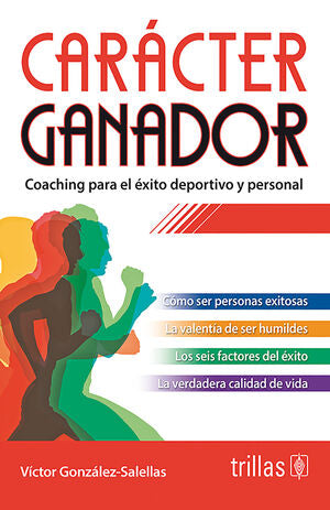 CARACTER GANADOR. COACHING PARA EL EXITO DEPORTIVO Y PERSONAL / TRILLAS