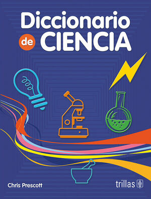 DICCIONARIO DE CIENCIA | PRESCOTT, CHRIS | Trillas
