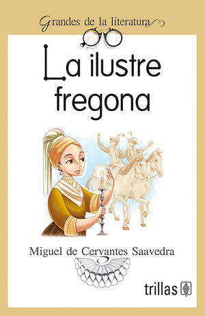 LA ILUSTRE FREGONA | CERVANTES SAAVEDRA, MIGUEL DE | Trillas