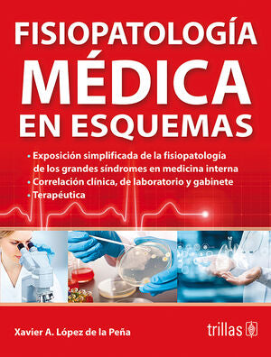 FISIOPATOLOGIA MEDICA EN ESQUEMAS | LOPEZ DE LA PEÑA, XAVIER A. | Trillas