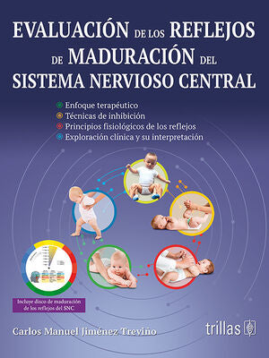 EVALUACION DE LOS REFLEJOS DE MADURACION DEL SISTEMA NERVIOSO CENTRAL | JIMENEZ TREVIÑO, CARLOS MANUEL | Trillas