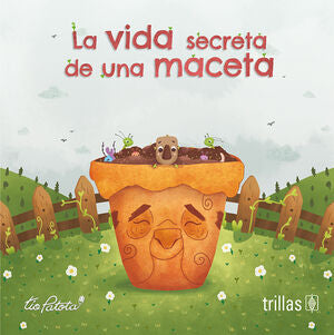 LA VIDA SECRETA DE UNA MACETA | ROBLES BOZA, EDUARDO | Trillas