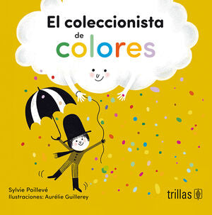 EL COLECCIONISTA DE COLORES | POILLEVE, SYLVIE | Trillas