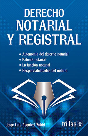 Derecho notarial y registral | ESQUIVEL ZUBIRI, JORGE LUIS | Trillas