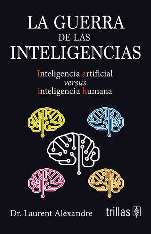 La guerra de las inteligencias | Alexandre Laurent | Trillas