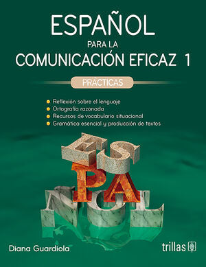 ESPAÑOL PARA LA COMUNICACION EFICAZ 1. PRACTICAS | GUARDIOLA, DIANA | Trillas