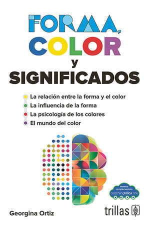 FORMA, COLOR Y SIGNIFICADOS | ORTIZ HERNANDEZ, GEORGINA | Trillas