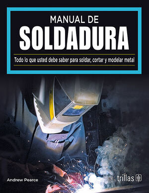MANUAL DE SOLDADURA | PEARCE, ANDREW | Trillas