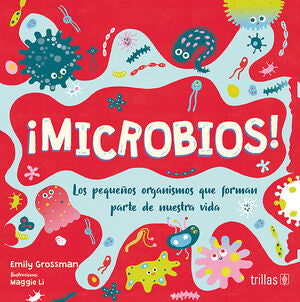 ¡MICROBIOS! | GROSSMAN, EMILY | Trillas
