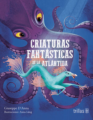 CRIATURAS FANTASTICAS DE LA ATLANTIDA | D'ANNA, GIUSEPPE | Trillas