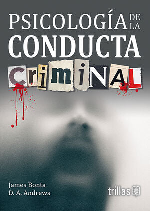 PSICOLOGIA DE LA CONDUCTA CRIMINAL | BONTA, JAMES; ANDREWS, D.A. | Trillas