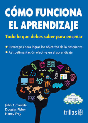 CÓMO FUNCIONA EL APRENDIZAJE | ALMARODE, JOHN; FISHER, DOUGLAS; FREY, NANCY | Trillas