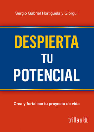 DESPIERTA TU POTENCIAL | HORTIGUELA Y GIORGULI, SERGIO GABRIEL | Trillas
