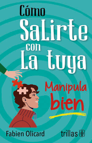 COMO SALIRTE CON LA TUYA | OLICARD, FABIEN | Trillas