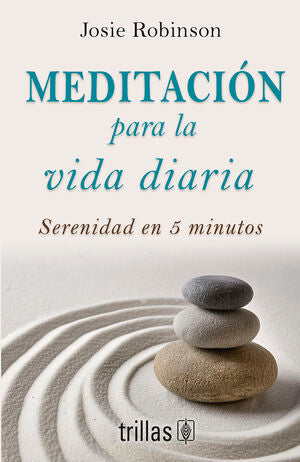 MEDITACIÓN PARA LA VIDA DIARIA | ROBINSON, JOSIE | Trillas