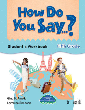 HOW DO YOU SAY...? STUDENT'S WORKBOOK. FIFTH GRADE | AMELIO, GINA H.; SIMPSON, LORRAINE | Trillas