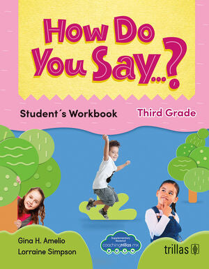 HOW DO YOU SAY...? STUDENT'S WORKBOOK. THIRD GRADE | AMELIO, GINA H.; SIMPSON, LORRAINE | Trillas