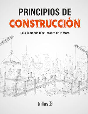 Principios de construcción | Díaz Infante de la Mora, Luis Armando | Trillas