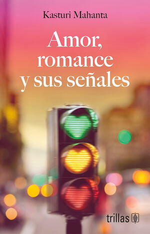 Amor, romance y sus señales | Mahanta, Kasturi | Trillas