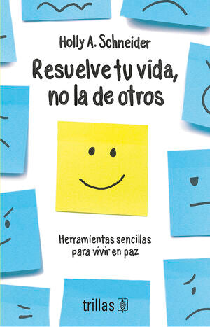 Resuelve tu vida, no la de otros | Schneider, Holly A. | Trillas
