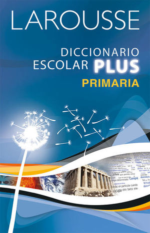 Larousse Diccionario Escolar Plus. Primaria