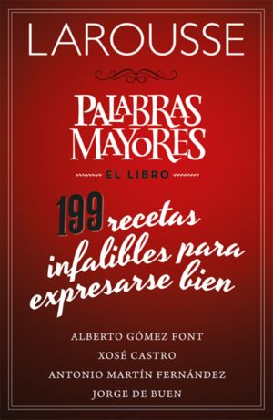 199 Recetas Infalibles Para Expresarse Bien. Palabras Mayores El Libro
