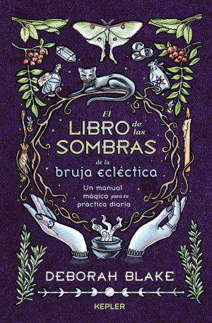 El Libro de las Sombras de la bruja ecléctica. Un manual mágico para tu práctica diaria