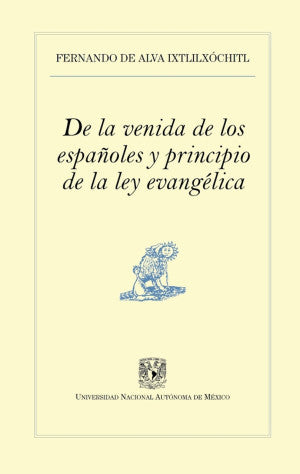 De La Venida De Los Españoles Y Principio De La Ley Evángelica