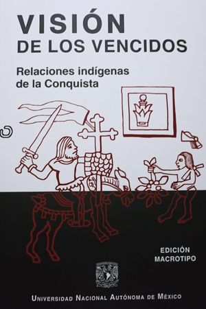 Visión De Los Vencidos. Relaciones Indígenas De La Conquista (Edición Macrotipo)