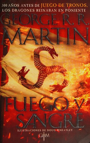 Fuego y Sangre: 300 Años Antes de Juego de Tronos. Historia de los Targaryen [Paperback] Martin, George R