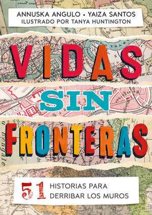 Vidas sin fronteras. 51 historias para derribar los muros