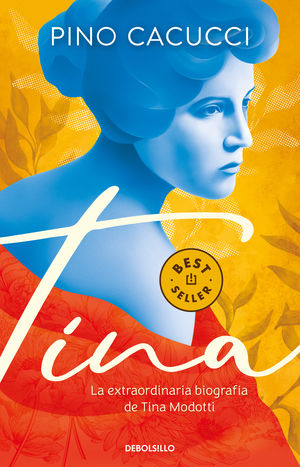 Tina. La Extraordinaria Biografía De Tina Modotti