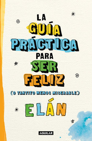 GUIA PRACTICA PARA SER FELIZ, LA (O TANT