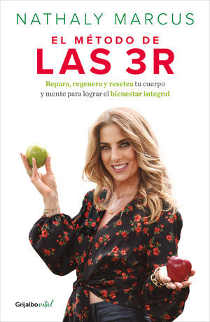 El Método De Las 3 R. Repara, Regenera Y Resetea Tu Cuerpo Y Mente Para Lograr El Bienestar Integral