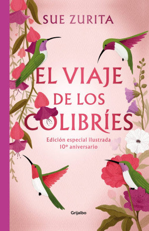 El viaje de los colibríes / Pd. (Edición especial ilustrada 10° aniversario)