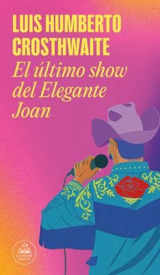 El último show del elegante Joan [Paperback] Crosthwaite, Luis Humberto