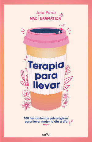 Terapia para llevar. 100 herramientas psicológicas para llevar mejor tu día a día