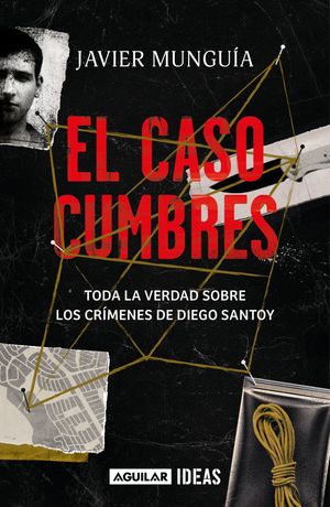 CASO CUMBRES, EL. TODA LA VERDAD SOBRE L