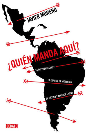 ¿Quién Manda Aquí? La Impotencia Ante La Espiral De Violencia En México Y América Latina