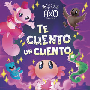 Axo Aventuras. Te Cuento Un Cuento